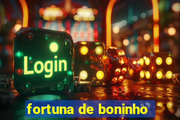 fortuna de boninho